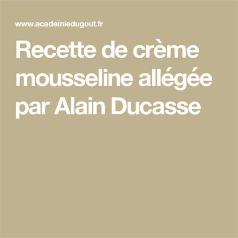 Au restaurant, on est servi par le serveur. Recette de crème mousseline allégée par Alain Ducasse | Recette creme patissiere, Recette creme ...