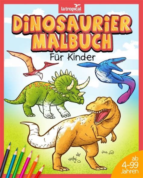 Dinosaurier Malbuch für Kinder: Mein tolles Dino Buch zum ...