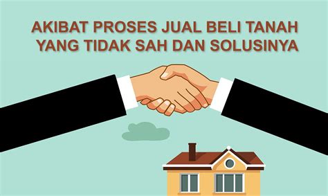 Jual beli tanah atau rumah dibuktikan dengan akta jual beli tanah dan bangunan atau disingkat sebagai ajb. Akibat dari Proses Jual Beli Tanah yang Tidak Sah dan ...