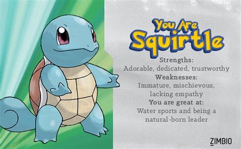 Maybe you would like to learn more about one of these? I am apparently squirtle according to this quiz: http://m ...