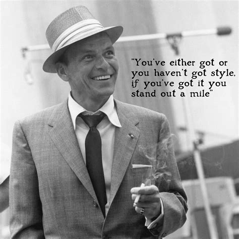 One of the towering figures of the 20th century, the first teen idol and the definitive saloon singer, the latter exemplified on a series of. Famous quotes about 'Frank Sinatra' - Sualci Quotes 2019