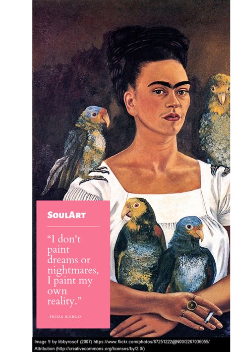 Frida kahlo to date remains one of the finest women who walked the face the of the earth. SoulArt: This pin is an art quote about Frida Kahlo and her relationship to her art and personal ...