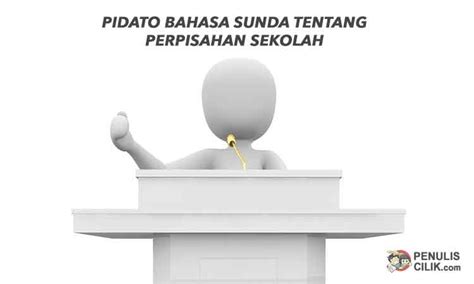 Menjelang perpisahan sekolah, biasanya guru bahasa indonesia menunjuk sesorang untuk membuat dan membawakan sebuah pidato tentang perpisahan. Pidato bahasa sunda tentang perpisahan sekolah dan artinya ...