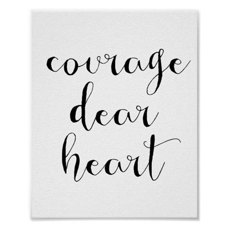 It takes courage dear heart means to have the ability to listen to your heart. Courage dear heart poster | Zazzle.com | Heart poster, Courage dear heart, Elephant gifts