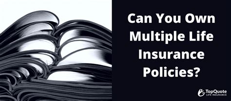 Can You Own Multiple Life Insurance Policies? - Top Quote ...