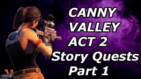 While the variety makes them more fun to discover and complete lumber lodge is located at the southcentral part of the map, south of the dance club. Fortnite - CANNY VALLEY ACT 2 Story Quests Part 1 | 1 Hour ...