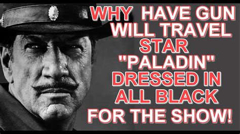 Have gun will travel reads the card of a man. Why HAVE GUN WILL TRAVEL star "PALADIN" dressed the way he ...