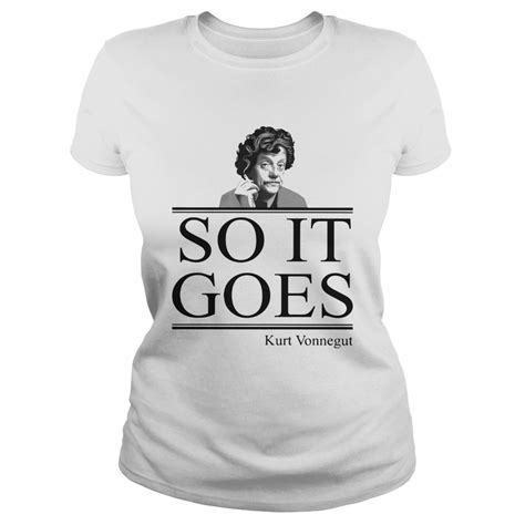 Vonnegut actually witnessed firsthand the firebombing of dresden as a pow and lived to tell a version of the tale. SO IT GOES KURT VONNEGUT shirt - Tentenshirts