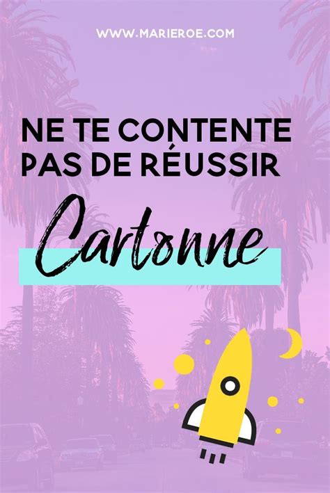 Check spelling or type a new query. Ne te Contente PAS de Réussir, CARTONNE | Motivation ...