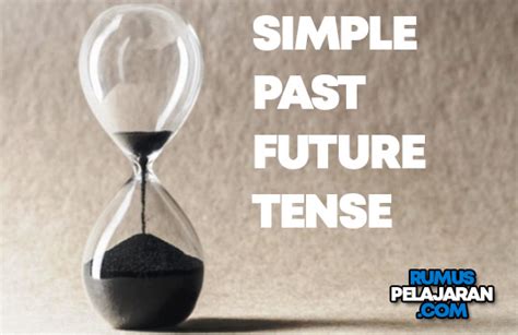 Berikut ini rumus dan cara menggunakannya. √ Pengertian Simple Past Future Tense, Rumus, Macam ...