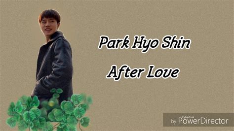Album i am a dreamer. Park Hyo Shin - After Love Lyrics (with Taeil ) - YouTube