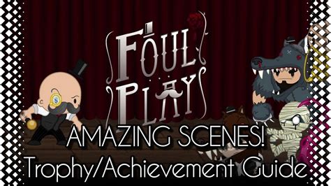 Maybe you would like to learn more about one of these? FOUL PLAY: AMAZING SCENES! - Trophy/Achievement Guide PS4/PC - YouTube
