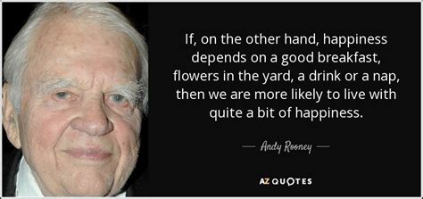 American actor born september 23, 1920 share with friends. Andy Rooney quote: If, on the other hand, happiness ...