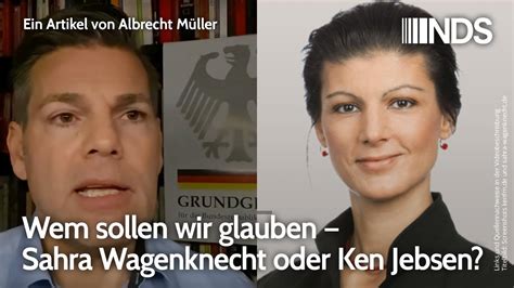 Die formate „nachdenken und „kenfm über fassen politische statements und kritische gedanken ken jebsens zu unterschiedlichen themen. Wem sollen wir glauben - Sahra Wagenknecht oder Ken Jebsen ...