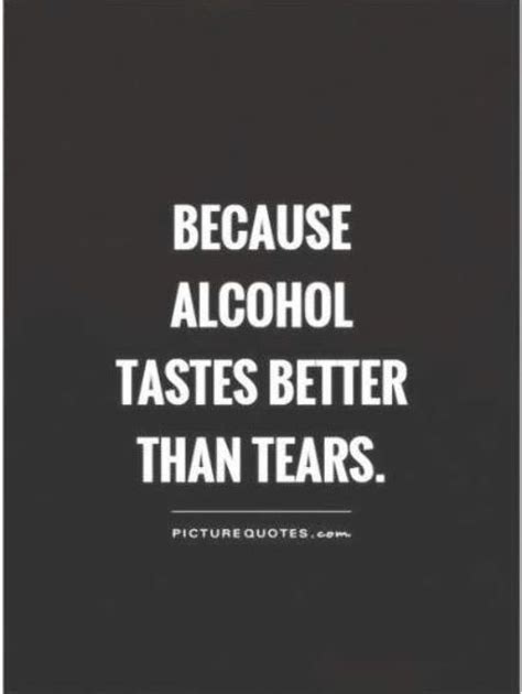 It is the only disease i know of that. 21 Alcohol Quotes Sad Images & Pictures - Picss Mine