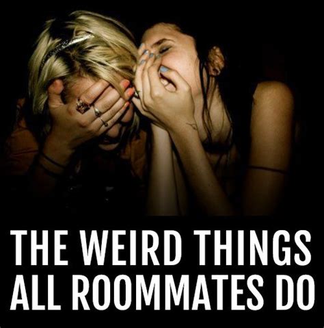 A quote can be a single line from one character or a. 11 Weird Things All Roommates Do | Roommate quotes, College quotes funny, College roommate quotes
