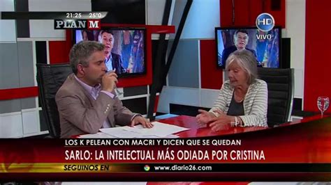 Pensé que alberto fernández no iba a rifar su destino político a la obediencia de cristina, pero me equivoqué. Beatriz Sarlo en "Plan M", de Maxi Montenegro - 2/04/15 ...