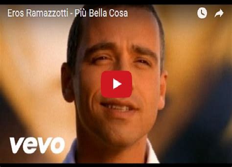 Com'è cominciata io non saprei la storia infinita con te che sei diventata la mia lei di tutta una vita per me ci vuole passione con te e un briciolo di pazzia ci vuole pensiero perciò lavoro di fantasia ricordi la volta che ti cantai fu subito un brivido sì ti dico una cosa. L'AMORE PER LA MUSICA: Eros Ramazzotti - Più Bella Cosa