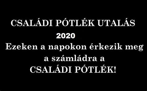 Február és december hónapok között az alábbi időpontokban kerül kiutalásra. Családi pótlék utalás 2020 - Családi pótlék utalás 2021 ...