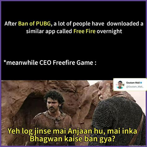 Free fire india is in free fall as the ban hammer throws 6 more players out of the scene. PUBG Ban in India Memes in Hindi - IndiaMemes.com