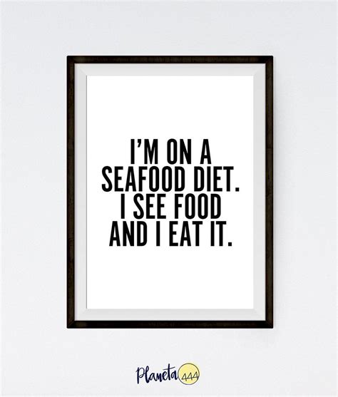 We did not find results for: I'm On Seafood Diet I See Food and Eat It Typography Minimalist Black White Funny Statement ...