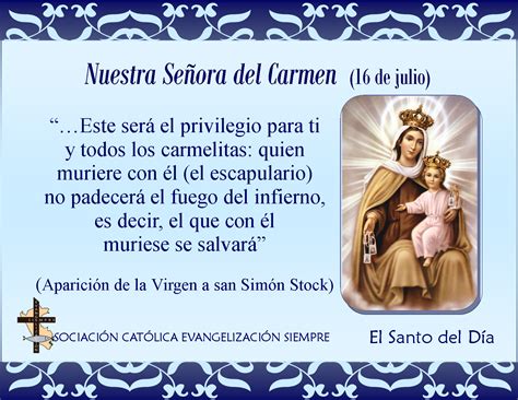 1 day ago · de acuerdo con los relatos, fue un 16 de julio de 1251 cuando la virgen del carmen se apareció y le entregó un escapulario a san simón stock, superior de los carmelitas que se encontraba. Evangelización Siempre » Santo del Día