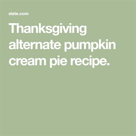 Maybe you would like to learn more about one of these? Finally, a Pumpkin Pie Recipe That Will Win Over the ...