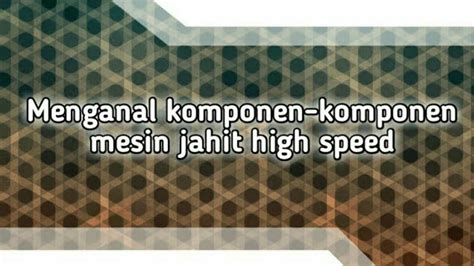 Maybe you would like to learn more about one of these? komponen mesin jahit typical - mengenal mesin high speed ...