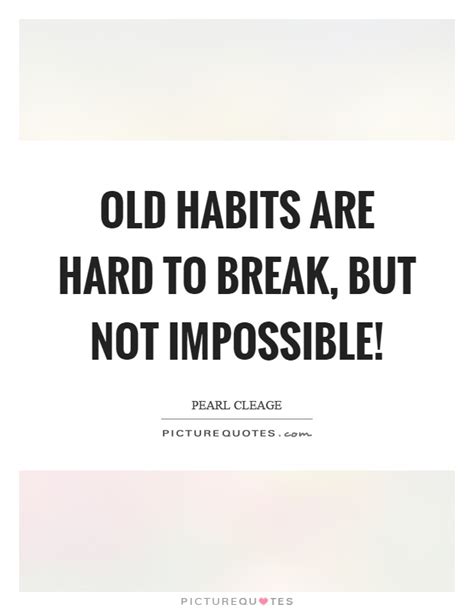 What does old habits die hard mean? Old Habits Quotes | Old Habits Sayings | Old Habits Picture Quotes