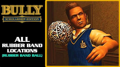 Every few secs and ect) but im. Bully: Scholarship Edition - All Rubber Band locations ...