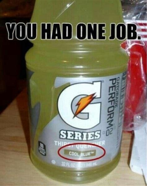Specially formulated for babies, this i wanted to stock up on johnson's baby powder, because soon it will no longer be sold in the u.s.a. Gatoraid needs aid | You had one job, One job meme, One job