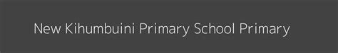 New Kihumbuini Primary School - Primary Kangemi