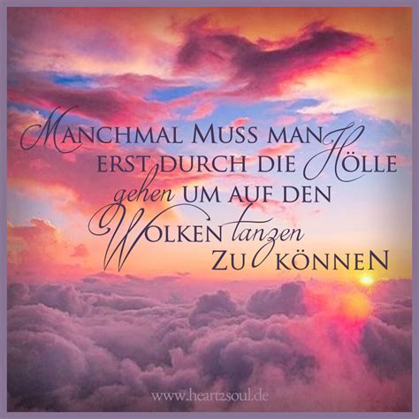 Hochzeit sprüche, gedichte, wünsche » hochzeitssprüche. Manchmal muss man erst durch die Hölle gehen um auf den Wolken tanzen zu können. | Sprüche ...