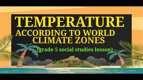 We have experience teaching science, pshe, pe, humanities, philosophy , ethics, psychology, sociology. TEMPERATURE ACCORDING TO WORLD CLIMATE ZONES (grade 5 ...