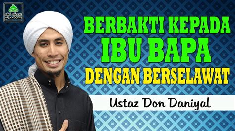 Berbakti kepada ibu bapa adalah akhlak yang ada pada semua nabi dan rasul. Berbakti Kepada Ibu Bapa Dengan Berselawat | Ustaz Don ...