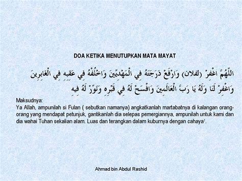 Cuma, haji mereka memperselisihkannya, apakah sampai manfaatnya kepada si pahala bacaan sampai kepada si mati jika dibaca di hadapannya, atau doa untuk si mati selepas bacaan itu, sekalipun tidak di hadapannya. SERATUS SUNNAH NABI: Doa Menutupkan Mata Mayat