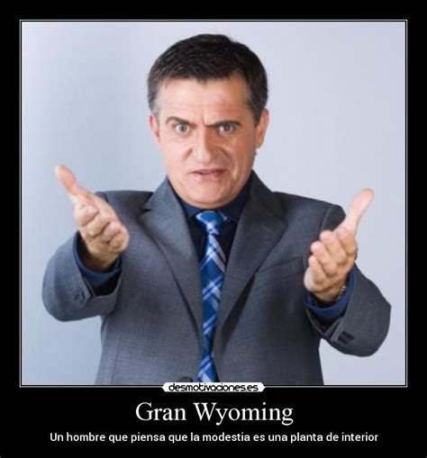 Check spelling or type a new query. Gran Wyoming | Desmotivaciones