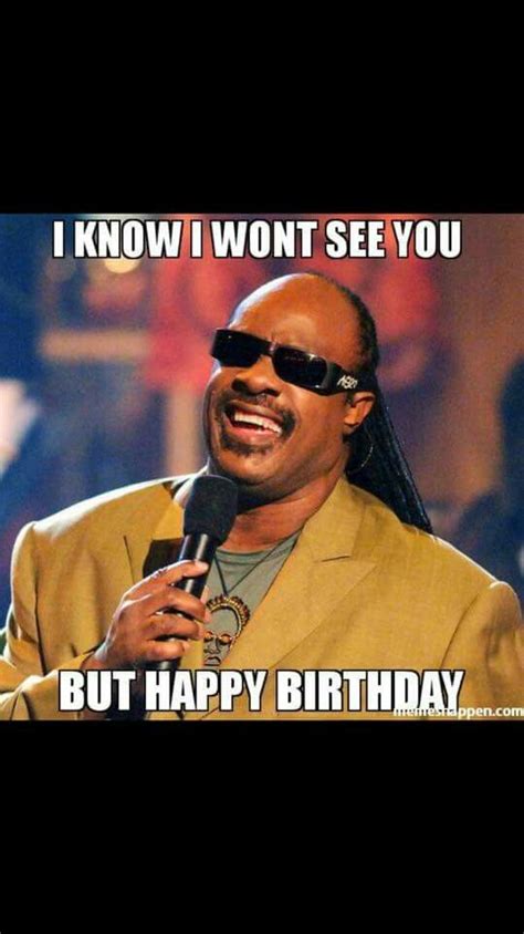 Happy birthday from stevie wonder. Pin by Jen Cain on Funny | Funny happy birthday meme, Happy birthday quotes funny, Happy ...