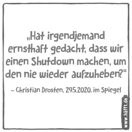 Usually conducted by a parent, tutor, or an online teacher. 8 Sprüche und Zitate über und von Christian Drosten · Häfft.de