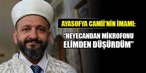 Ayasofya cami için 3 imam 5 müeezzin atandı. Ayasofya Camii'nin imamı: Heyecandan mikrofonu elimden ...