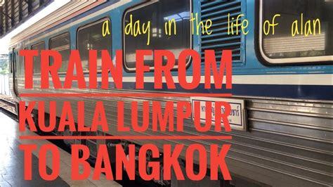 From kuala lumpur (kl sentral) to hatyai thailand traveling guide electric train service (ets). A Day In The Life Of Alan #69 By train from Kuala Lumpur ...