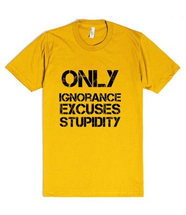 List of top 56 famous quotes and sayings about stupidity and ignorance to read and share with friends on your facebook, twitter, blogs. Funny Quotes About Stupidity And Ignorance. QuotesGram