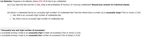 Get into someone else's shoes, and see if you have what it takes to pass a lie detector test? Solved: Lie Detector: Suppose A Lie Detector Allows 20% Of ...