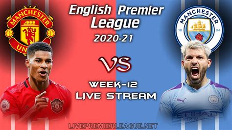 Watch free online, live stream. Manchester United Vs Manchester City Live Stream 2020 | Week 12