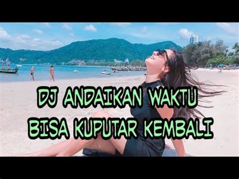 Dj terdiam sepi (andaikan waktu bisa kuputar kembali) versi free fire battleground. Download Lagu Dj Andai Waktu Bisa Terulang Kembali | Baixar Musica