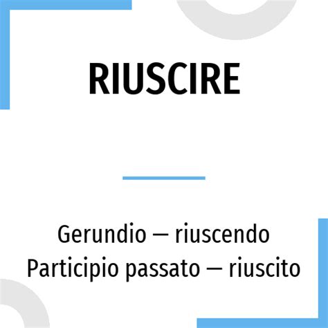 Conjugation Riuscire ? Italian verb in passato prossimo, imperfetto ...