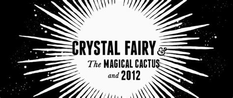 Weird, in a good way. Crystal Fairy & the Magical Cactus and 2012 (2013) — Art ...