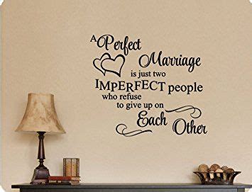This perfect quote is for the imperfect couples out there! Image result for a perfect marriage is just two imperfect quote | Wall decal sticker, Wall ...