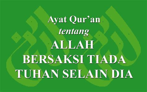 Tidak ada tuhan selain allah, muhammad rosulullah arti dalam bahasa inggris ; Ayat Qur'an tentangAllah bersaksi tiada tuhan selain Dia ...
