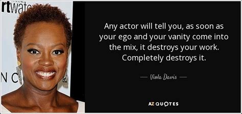 Discover viola davis famous quotes. Viola Davis quote: Any actor will tell you, as soon as ...